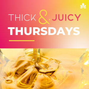 Thick and Juicy Thursdays - Great Specials on Concentrates, Sauces, Extracts and Wax